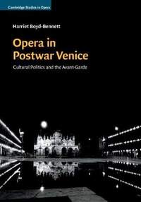 Opera in Postwar Venice: Cultural Politics and the Avant-Garde