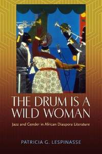 The Drum Is a Wild Woman: Jazz and Gender in African Diaspora Literature
