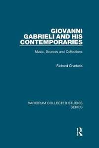 Giovanni Gabrieli and His Contemporaries: Music, Sources and Collections