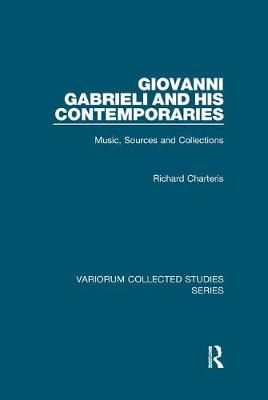 Giovanni Gabrieli and His Contemporaries: Music, Sources and Collections