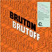 Bruton Brutoff ? the Ambient, Electronic and Pastoral Side of the Bryton Library Catalogue