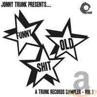 Funny Old Shit (volume 1), A Trunk Records Samp