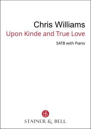 Williams, Chris: Upon Kinde and True Love - SATB