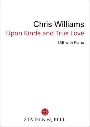 Williams, Chris: Upon kinde and true love (SAB)