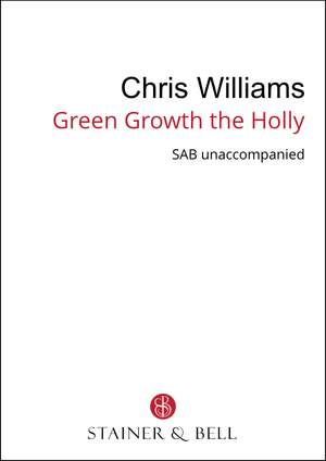 Williams, Chris: Green Growth the Holly (SAB)