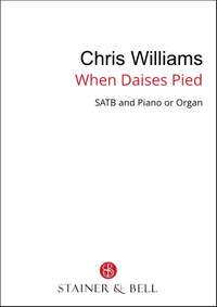Williams, Chris: When daises pied (SATB & pf or org)