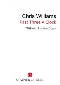 Williams, Chris: Past Three A Clock (TTBB)