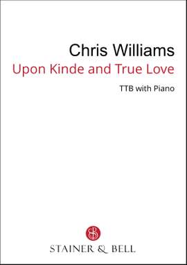Williams, Chris: Upon Kinde and True Love (TTB)
