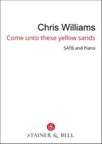 Williams, Chris: Come unto these yellow sands (SATB)