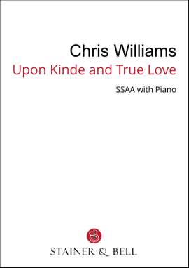 Williams, Chris: Upon Kinde and True Love - SA (SSAA)