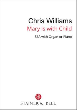 Williams, Chris: Mary is with Child (SSA)