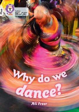 Why do we dance?: Band 10+/White Plus (Collins Big Cat)