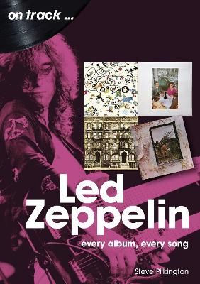 Led Zeppelin On Track: Every Album, Every Song