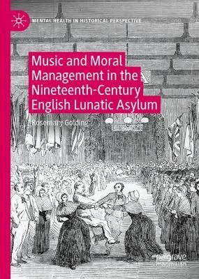 Music and Moral Management in the Nineteenth-Century English Lunatic Asylum