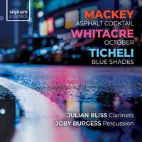 Mackey: Asphalt Cocktail, Whitacre: October & Ticheli: Blue Shades