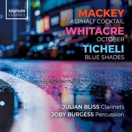 Mackey: Asphalt Cocktail, Whitacre: October & Ticheli: Blue Shades