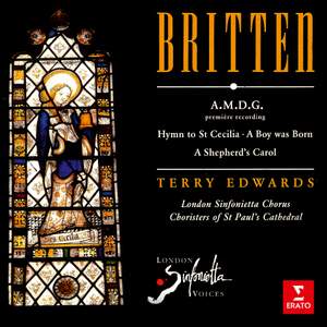 Britten: A.M.D.G, Hymn to St Cecilia, A Boy Was Born & A Shepherd's Carol