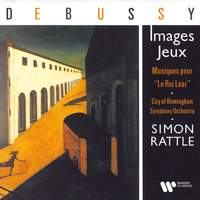 Debussy: Images, Jeux & Musiques pour 'Le roi Lear'