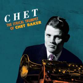 Chet: the Lyrical Trumpet of Chet Baker