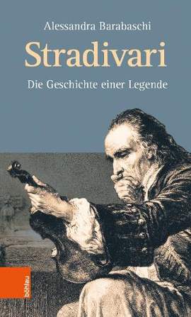 Stradivari: Die Geschichte einer Legende