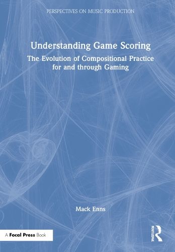 Understanding Game Scoring: The Evolution of Compositional Practice for and through Gaming