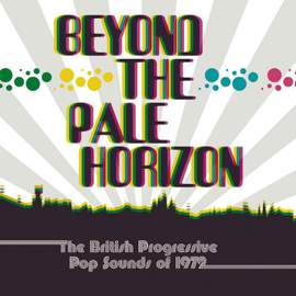 Beyond the Pale Horizon ~ the British Progressive Pop Sounds of 1972: 3cd Clamshell