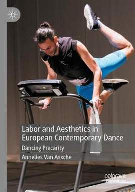 Labor and Aesthetics in European Contemporary Dance: Dancing Precarity