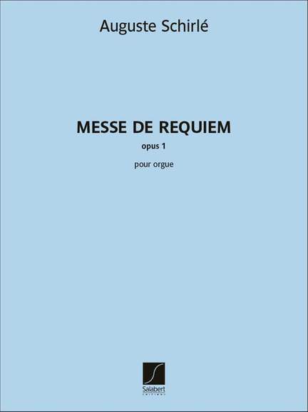 Auguste Schirlé: Messe de requiem - opus 1