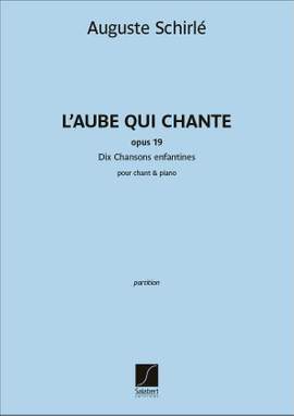 Auguste Schirlé: L'Aube qui chante - Dix Chansons enfantines Op. 19