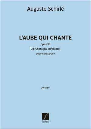 Auguste Schirlé: L'Aube qui chante - Dix Chansons enfantines Op. 19