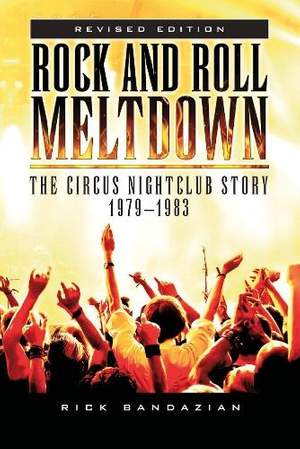 Rock and Roll Meltdown: The Circus Nightclub Story 1979  1983