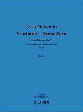 Olga Neuwirth: Trurliade - Zone Zero