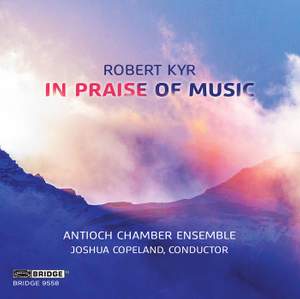 Robert Kyr: In Praise of Music