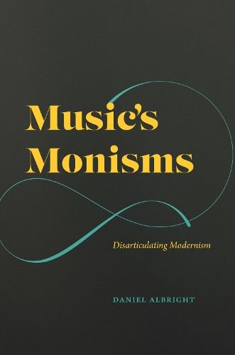 Music's Monisms: Disarticulating Modernism