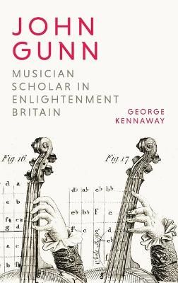 John Gunn: Musician Scholar in Enlightenment Britain