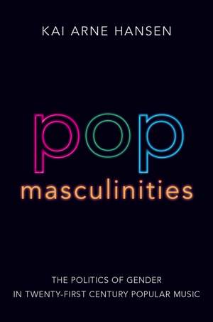 Pop Masculinities: The Politics of Gender in Twenty-First Century Popular Music