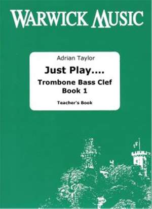 Adrian Taylor: Just Play.... Trombone Bass Clef Book 1