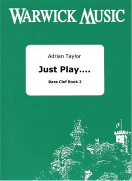 Adrian Taylor: Just Play.... Trombone/Euphonium Bass Clef Book 2