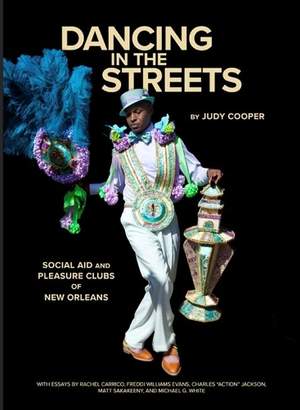 Dancing in the Streets: Social Aid and Pleasure Clubs of New Orleans