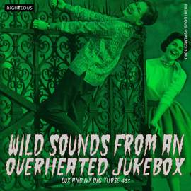 Wild Sounds From An Overheated Jukebox - Lux and Ivy Dig Those 45s