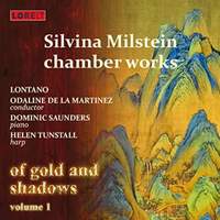 Silvina Milstein: Chamber Works: of Gold and Shadows - Vol.1