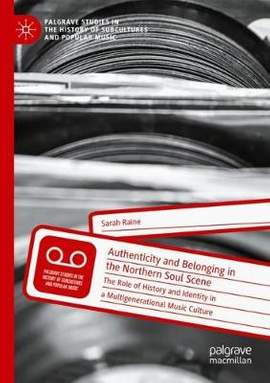 Authenticity and Belonging in the Northern Soul Scene: The Role of History and Identity in a Multigenerational Music Culture