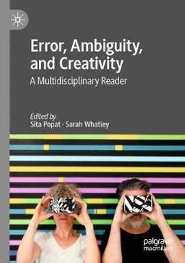Error, Ambiguity, and Creativity: A Multidisciplinary Reader