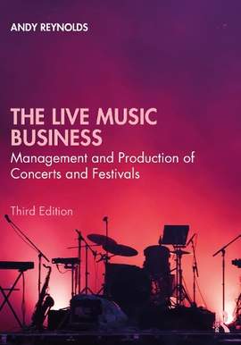 The Live Music Business: Management and Production of Concerts and Festivals