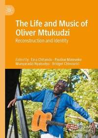 The Life and Music of Oliver Mtukudzi: Reconstruction and Identity