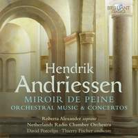 Henrik Andriessen: Miroir de Peine, Orchestral Music & Concertos