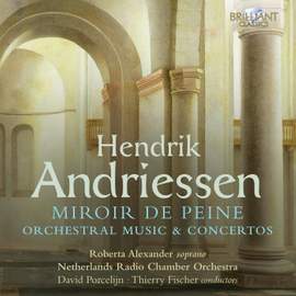 Henrik Andriessen: Miroir de Peine, Orchestral Music & Concertos