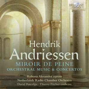 Henrik Andriessen: Miroir de Peine, Orchestral Music & Concertos Product Image