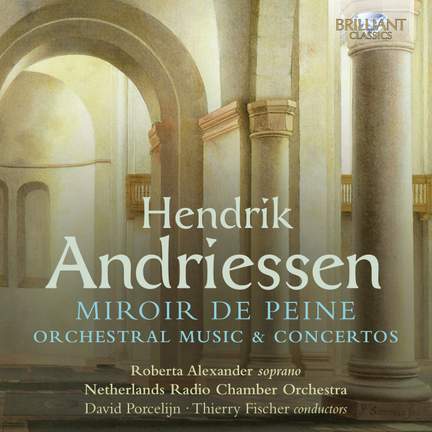 Henrik Andriessen: Miroir de Peine, Orchestral Music & Concertos