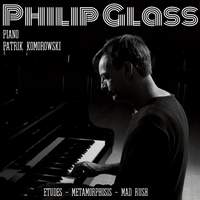 Philip Glass: Etudes, Metamorphosis, Mad Rush